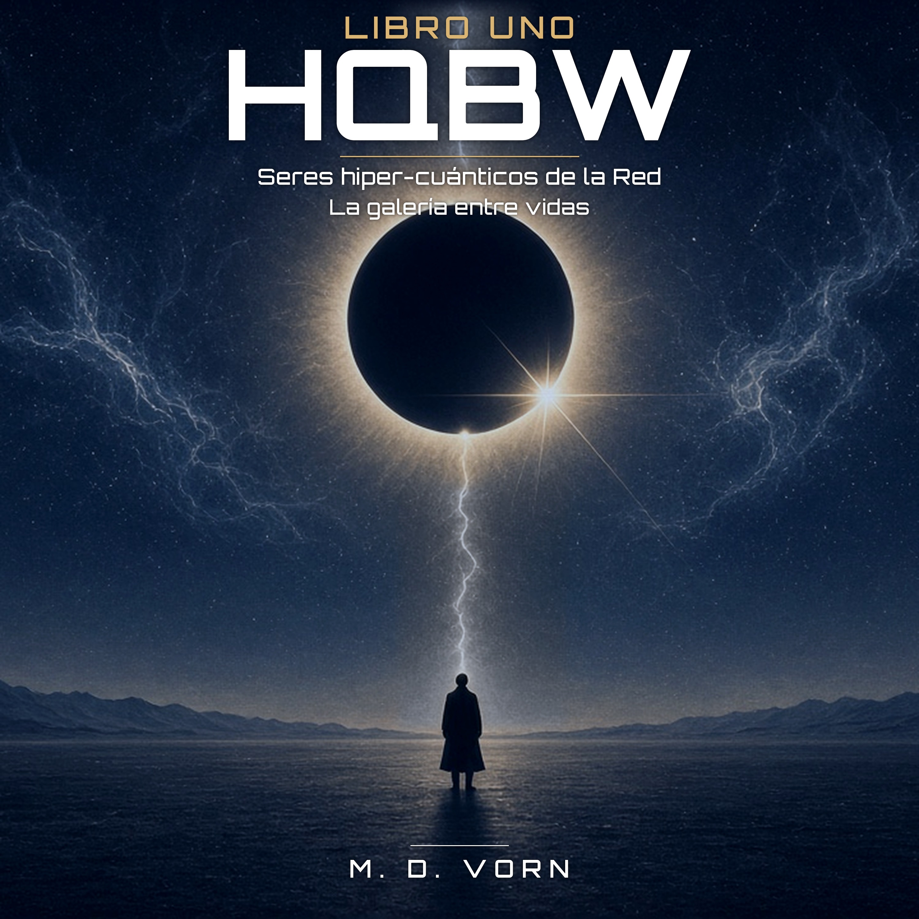 Portada de HQBW Libro uno — figura solitaria bajo un eclipse solar total, hilo de luz hacia la Red; La Galería entre Vidas